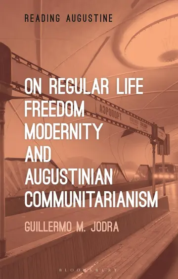 Cover of On Regular Life, Freedom, Modernity, and Augustinian Communitarianism