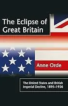 Cover of The Eclipse of Great Britain the United States and British Imperial Decline, 1895?1956