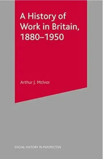Cover of A History of Work in Britain, 1880-1950