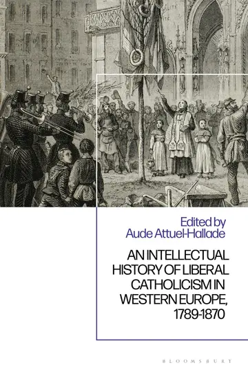 Cover of An Intellectual History of Liberal Catholicism in Western Europe, 1789-1870
