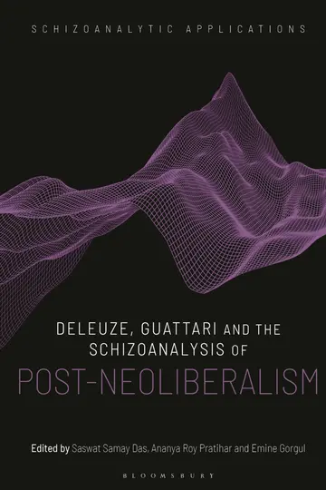 Cover of Deleuze, Guattari and the Schizoanalysis of Post-neoliberalism