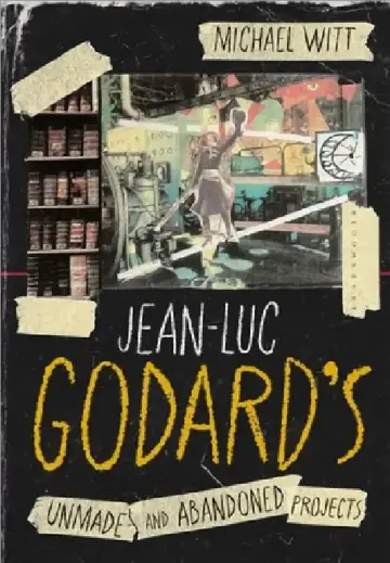Cover of Jean-Luc Godard's Unmade and Abandoned Projects