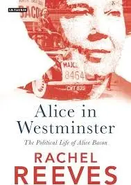 Cover of Alice in Westminster the Political Life of Alice Bacon
