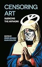 Cover of Censoring Art Silencing the Artwork