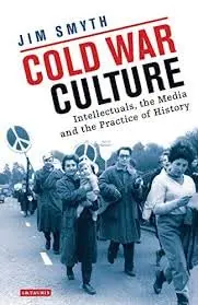 Cover of Cold War Culture Intellectuals, the Media and the Practice of History