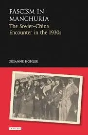 Cover of Fascism in Manchuria the Soviet-China Encounter in the 1930s
