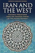 Cover of Iran and the West Cultural Perceptions from the Sasanian Empire to the Islamic Republic