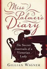 Cover of Miss Palmer's Diary the Secret Journals of a Victorian Lady