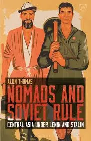 Cover of Nomads and Soviet Rule Central Asia under Lenin and Stalin