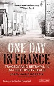 Cover of One Day in France Tragedy and Betrayal in an Occupied Village