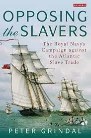 Cover of Opposing the Slavers the Royal Navy's Campaign Against the Atlantic Slave Trade