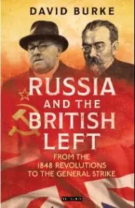 Cover of Russia and the British Left from the 1848 Revolutions to the General Strike