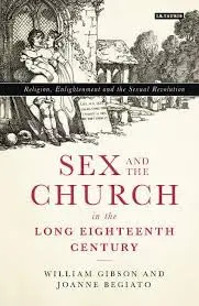 Cover of Sex and the Church in the Long Eighteenth Century Religion, Enlightenment and the Sexual Revolution