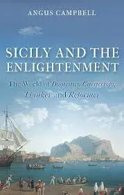 Cover of Sicily and the Enlightenment the World of Domenico Caracciolo, Thinker and Reformer