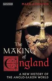 Cover of The Making of England A New History of the Anglo-Saxon World
