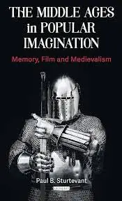 Cover of The Middle Ages in Popular Imagination Memory, Film and Medievalism