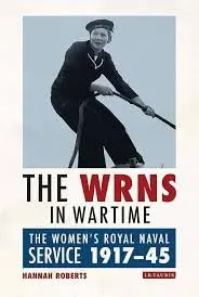 Cover of The WRNS in Wartime the Women's Royal Naval Service 1917-1945