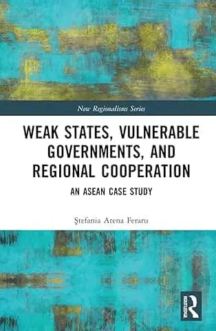 Cover of Weak States, Vulnerable Governments, and Regional Cooperation