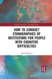 Cover of How to Conduct Ethnographies of Institutions for People with Cognitive Difficulties