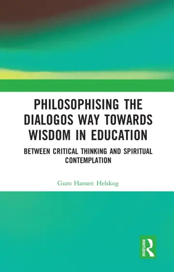 Cover of Philosophising the Dialogos Way towards Wisdom in Education