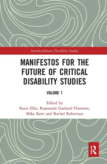 Cover of Manifestos for the Future of Critical Disability Studies