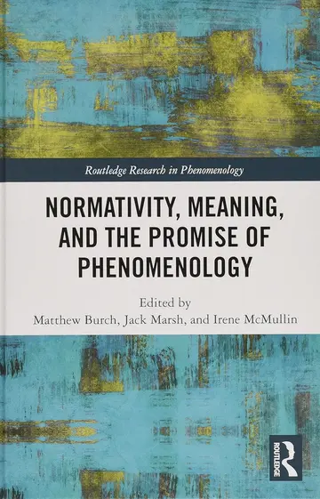 Cover of Normativity, Meaning, and the Promise of Phenomenology