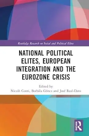 Cover of National Political Elites, European Integration and the Eurozone Crisis