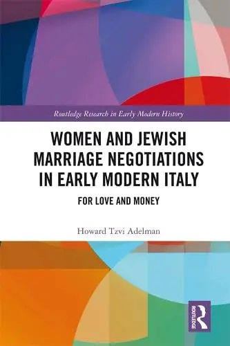 Cover of Women and Jewish Marriage Negotiations in Early Modern Italy