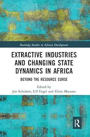 Cover of Extractive Industries and Changing State Dynamics in Africa