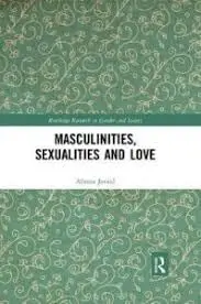 Cover of Masculinities, Sexualities and Love