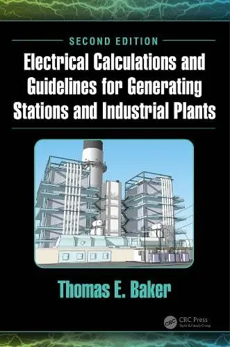 Cover of Electrical Calculations and Guidelines for Generating Stations and Industrial Plants, Second Edition