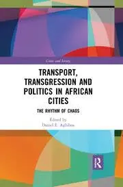 Cover of Transport, Transgression and Politics in African Cities