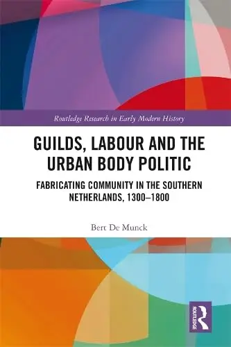 Cover of Guilds, Labour and the Urban Body Politic