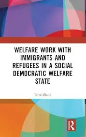 Cover of Welfare Work with Immigrants and Refugees in a Social Democratic Welfare State