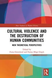 Cover of Cultural Violence and the Destruction of Human Communities