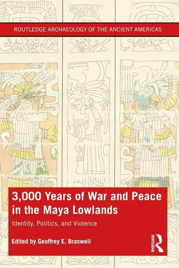 Cover of 3,000 Years of War and Peace in the Maya Lowlands