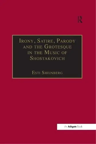 Cover of Irony, Satire, Parody and the Grotesque in the Music of Shostakovich