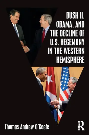 Cover of Bush II, Obama, and the Decline of U.S. Hegemony in the Western Hemisphere