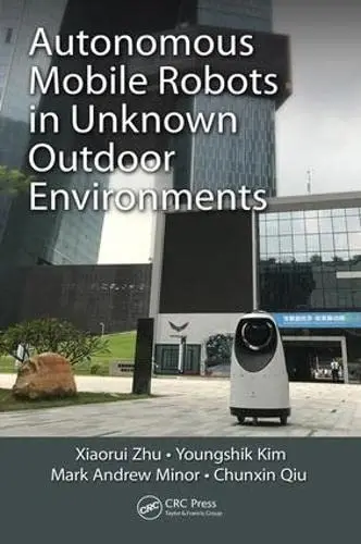 Cover of Autonomous Mobile Robots in Unknown Outdoor Environments