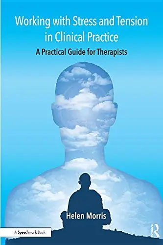 Cover of Working with Stress and Tension in Clinical Practice