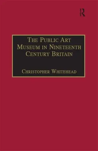 Cover of The Public Art Museum in Nineteenth Century Britain