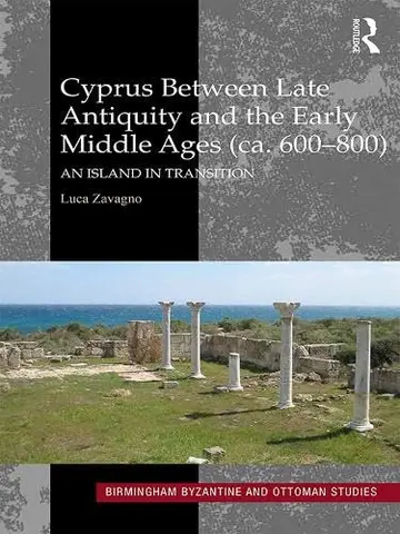 Cover of Cyprus between Late Antiquity and the Early Middle Ages (ca. 600-800)