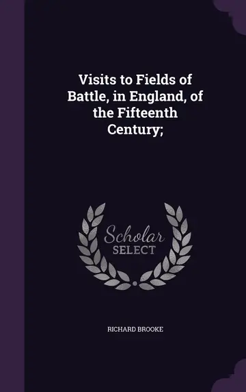 Cover of Visits to Fields of Battle, in England, of the Fifteenth Century