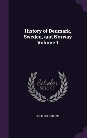 Cover of History of Denmark, Sweden, and Norway Volume 1