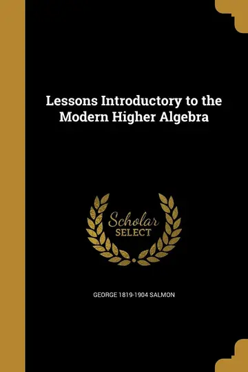 Cover of Lessons Introductory to the Modern Higher Algebra