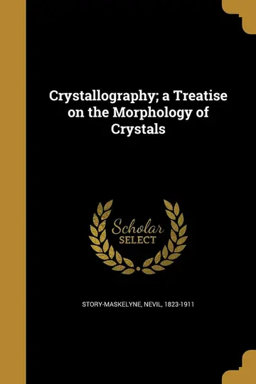 Cover of Crystallography; a Treatise on the Morphology of Crystals