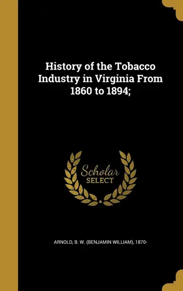 Cover of History of the Tobacco Industry in Virginia from 1860 to 1894