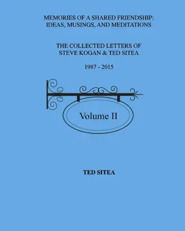 Cover of The Collected Letters of Steve Kogan & Ted Sitea1987 - 2015Volume II