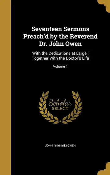 Cover of Seventeen Sermons Preach'd by the Reverend Dr. John Owen