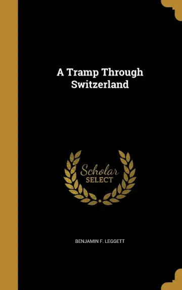 Cover of A Tramp Through Switzerland